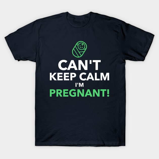 Cant Keep Calm Im Pregnant T-Shirt by cacostadesign